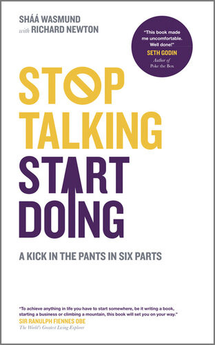 Stop Talking Start Doing A Kick In The Pants In Six Parts Shaa Wasmund Richard Newton