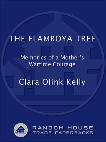The Flamboya Tree Memories Of A Mothers Wartime Courage Clara Kelly