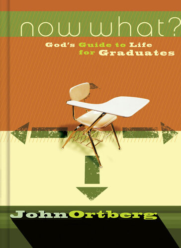 Now What Gods Guide To Life For Graduates John Ortberg