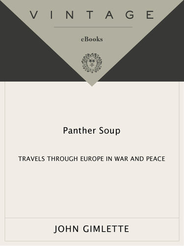 Panther Soup Travels Through Europe In War And Peace John Gimlette