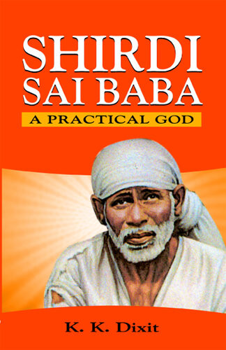 Shirdi Sai Baba A Practical God 1st Edition K K Dixit