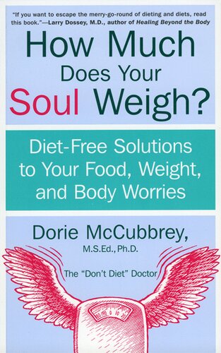 How Much Does Your Soul Weigh Dietfree Solutions To Your Food Weight And Body Worries Dorie Mccubbrey
