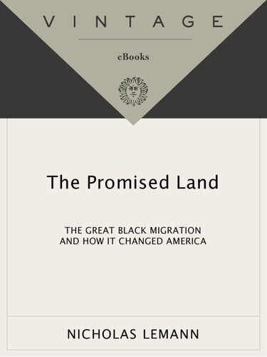 The Promised Land The Great Black Migration And How It Changed America Nicholas Lemann