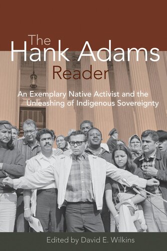 The Hank Adams Reader An Exemplary Native Activist And The Unleashing Of Indigenous Sovereignty David E Wilkins