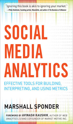 Social Media Analytics Effective Tools For Building Intrepreting And Using Metrics 1st Edition Marshall Sponder