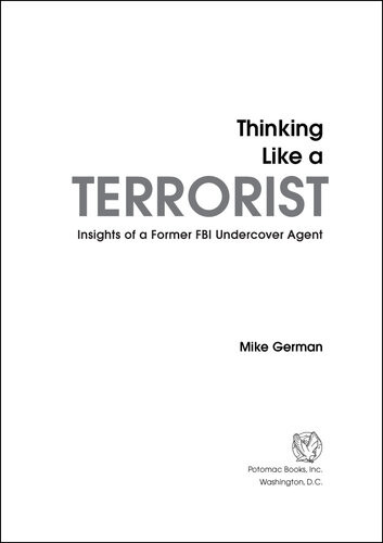 Thinking Like A Terrorist Insights Of A Former Fbi Undercover Agent Mike German