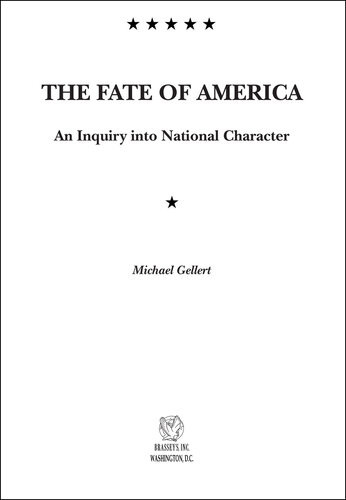 The Fate Of America An Inquiry Into National Character Michael Gellert