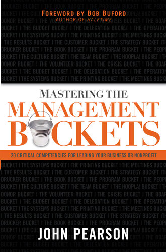 Mastering The Management Buckets 20 Critical Competencies For Leading Your Business Or Nonprofit John Pearson
