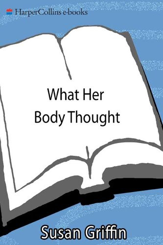 What Her Body Thought A Journey Into The Shadows Susan Griffin