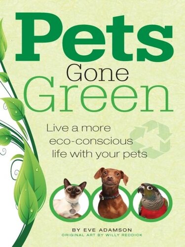 Pets Gone Green Live A More Ecoconscious Life With Your Pets Eve Adamson