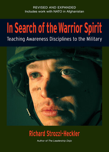 In Search Of The Warrior Spirit Teaching Awareness Disciplines To The Green Berets 4th Edition Richard Strozziheckler