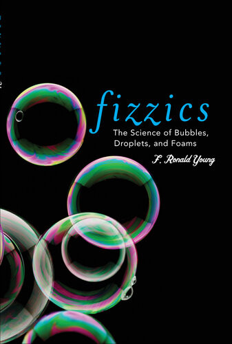 Fizzics The Science Of Bubbles Droplets And Foams F Ronald Young