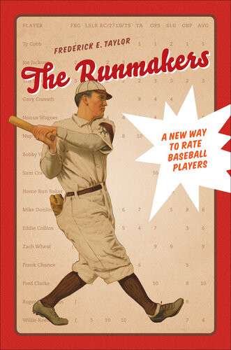 The Runmakers A New Way To Rate Baseball Players Frederick E Taylor