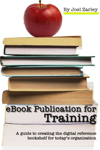 Ebook Publication For Training A Guide To Creating The Digital Reference Bookshelf For Todays Organization Joel Zarley