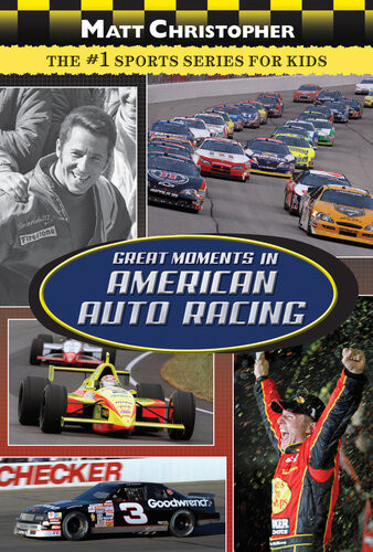 Great Moments In American Auto Racing Matt Christopher