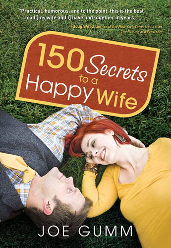150 Secrets To A Happy Wife Joe Gumm