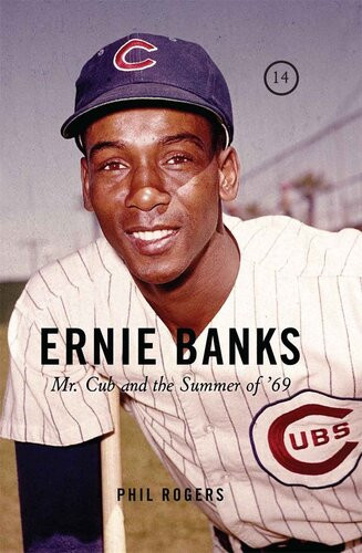 Ernie Banks Mr Cub And The Summer Of 69 Reissue Phil Rogers