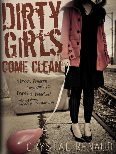 Dirty Girls Come Clean Revised Crystal Renaud