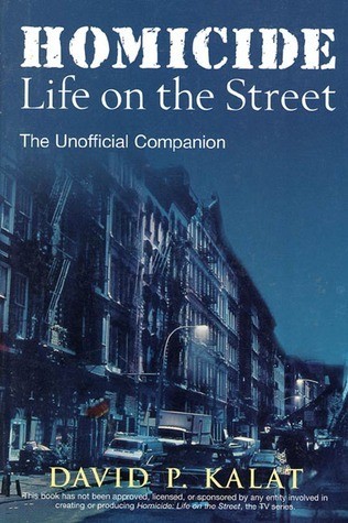 Homicide Life On The Streets The Unofficial Companion David P Kalat