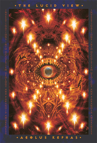 The Lucid View Investigations In Occultism Ufology Paranoid Awareness Aeolus Kephas
