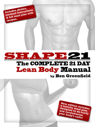 Shape21 The Complete 21 Day Lean Body Manual Ben Greenfield
