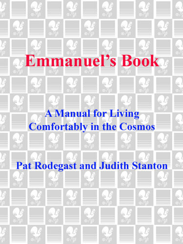 Emmanuels Book A Manual For Living Comfortably In The Cosmos Pat Rodegast Judith Stanton