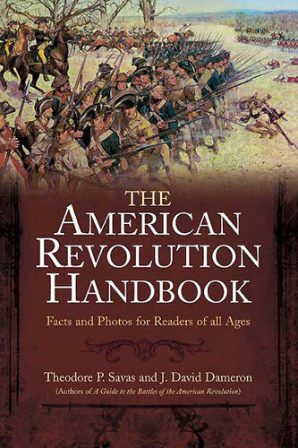 The New American Revolution Handbook Facts And Artwork For Readers Of All Ages 17751783 Theodore P Savas J David Dameron