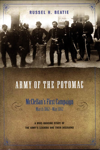 Army Of The Potomac Mcclellans First Campaign March 1862may 1862 Russel H Beatie
