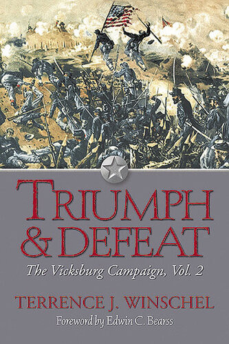 Triumph Defeat The Vicksburg Campaign Terrence J Winschel