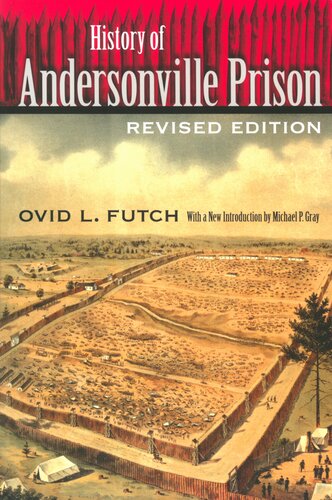 History Of Andersonville Prison Ovid L Futch
