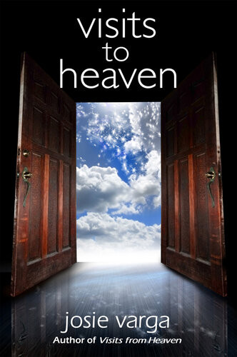 Visits To Heaven Josie Varga