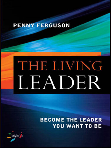 The Living Leader Become The Leader You Want To Be Penny Ferguson