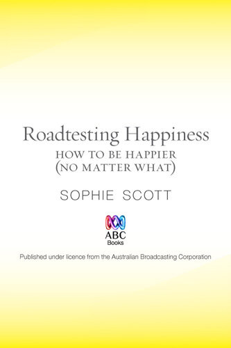 Roadtesting Happiness How To Be Happier No Matter What Sophie Scott