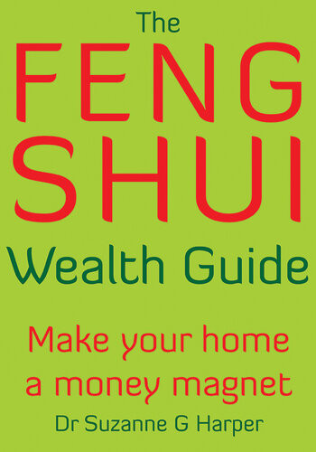 The Feng Shui Wealth Guide Make Your Home A Money Magnet Suzanne Harper