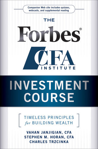 The Forbes Cfa Institute Investment Course Timeless Principles For Building Wealth Vahan Janjigian Stephen M Horan Charles Trzcinka