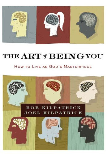 The Art Of Being You How To Live As Gods Masterpiece Isbn9780310325673 Bob Kilpatrick Joel Kilpatrick