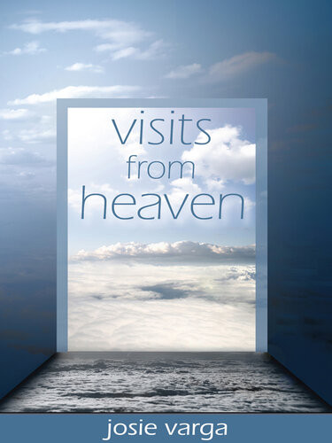Visits From Heaven Josie Varga