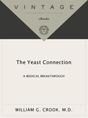 The Yeast Connection A Medical Breakthrough William G Crook