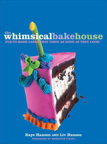 The Whimsical Bakehouse Funtomake Cakes That Taste As Good As They Look A Baking Book Kaye Hansen Liv Hansen