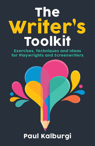 The Writers Toolkit Exercises Techniques And Ideas For Playwrights And Screenwriters Paul Kalburgi