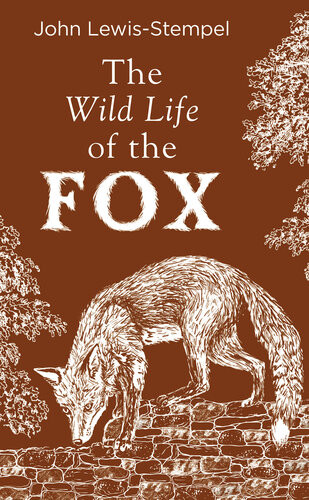 The Wild Life Of The Fox John Lewisstempel