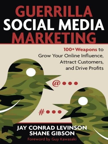 Guerrilla Social Media Marketing 100 Weapons To Grow Your Online Influence Attract Customers And Drive Profits Jay Levinson
