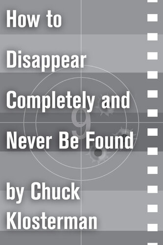 How To Disappear Completely And Never Be Found An Essay From Sex Drugs And Cocoa Puffs Chuck Klosterman