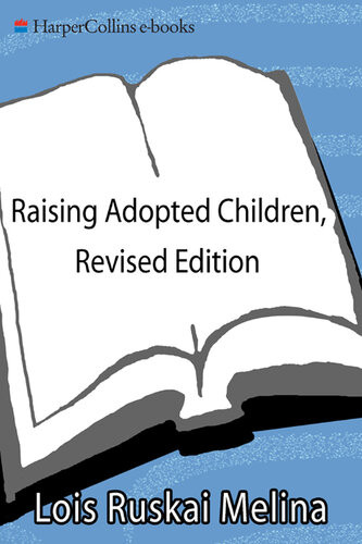 Raising Adopted Children Practical Reassuring Advice For Every Adoptive Parent Revised Lois Ruskai Melina