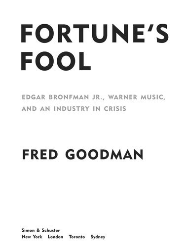 Fortunes Fool Edgar Bronfman Jr Warner Music And An Industry In Crisis Fred Goodman