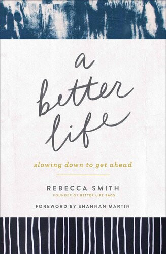 A Better Life Slowing Down To Get Ahead Rebecca Smith