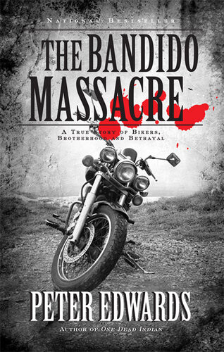 Bandido Massacre A True Story Of Bikers Brotherhood And Betrayal Peter Edwards
