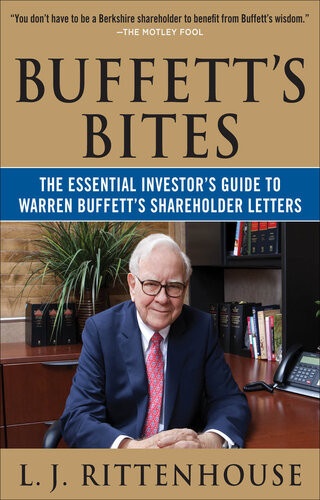 Buffetts Bites The Essential Investors Guide To Warren Buffetts Shareholder Letters 1st Edition L J Rittenhouse