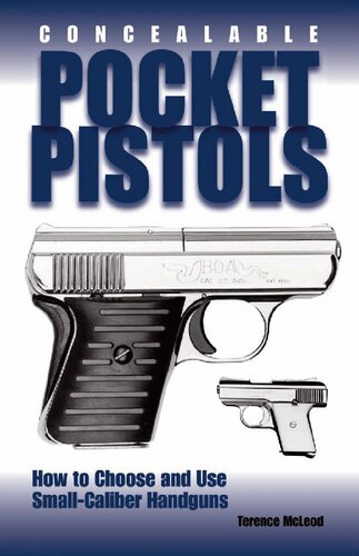 Concealable Poclet Pistols How To Choose And Use Smallcaliber Handguns Terence Mcleod