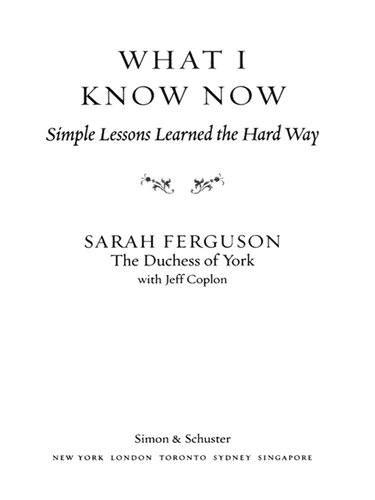What I Know Now Simple Lessons Learned The Hard Way Sarah Ferguson
